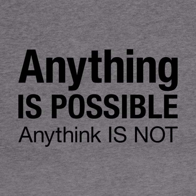 Anything is possible, anythink is not, funny literacy pronunciation quote by Keleonie